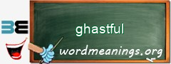 WordMeaning blackboard for ghastful